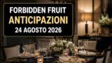Forbidden Fruit, 24 agosto 2026: anticipazioni puntata di oggi