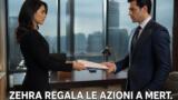 Forbidden Fruit: Zehra regala le sue azioni a Mert