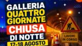 Galleria Quattro Giornate chiusa di notte il 17 e 18 agosto: le deviazioni