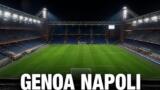 Genoa-Napoli, debutto in campionato: orario e dove vederla