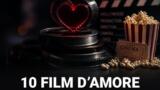 I 10 film romantici da vedere almeno una volta