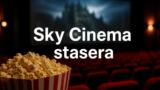 I film di stasera su Sky Cinema: guida 7 agosto 2026