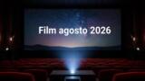 I film più attesi nelle sale italiane ad agosto 2026
