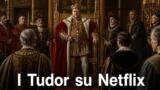 I Tudor sbarcano su Netflix dal 4 agosto 2026