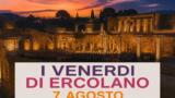 I Venerdì di Ercolano, ultima serata prima della pausa estiva: venerdì 7 agosto tra le rovine