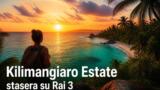 Kilimangiaro Estate stasera su Rai 3 6 agosto 2026