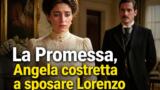 La Promessa 2/8: Angela costretta a sposare Lorenzo