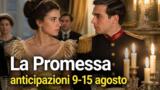 La Promessa, anticipazioni dal 9 al 15 agosto 2026
