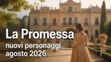 La Promessa nuovi personaggi in arrivo ad agosto 2026