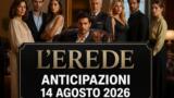 L’Erede, 14 agosto 2026: anticipazioni puntata di oggi