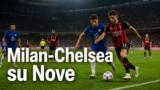 Milan-Chelsea, amichevole stasera in tv su Nove