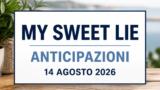 My Sweet Lie, 14 agosto 2026: anticipazioni puntata di oggi