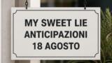 My Sweet Lie, 18 agosto 2026: anticipazioni puntata di oggi