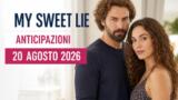 My Sweet Lie, 20 agosto 2026: anticipazioni puntata di oggi