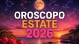 Oroscopo dell’estate 2026 segno per segno: cosa ti riservano amore, lavoro e fortuna
