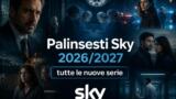 Palinsesti Sky 2026/2027: tutte le nuove serie