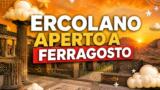 Parco Archeologico di Ercolano aperto a Ferragosto: orario, record di presenze e info utili