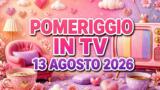 Pomeriggio in TV 13 agosto 2026: Beautiful, Forum e le soap