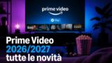 Prime Video 2026/2027: tutte le novità in arrivo