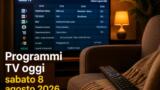 Programmi TV oggi sabato 8 agosto 2026