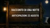 Racconto di una notte, 23 agosto 2026: anticipazioni puntata di oggi