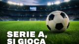Serie A, prima domenica di campionato: quattro partite oggi, orari e dove vederle