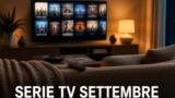 Serie TV da vedere a settembre 2026, il calendario