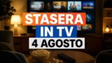 Stasera in TV martedì 4 agosto 2026: i programmi e i film in prima serata