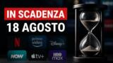 Streaming, 18 agosto: i contenuti in scadenza su Netflix, Prime Video, Disney+ e le altre piattaforme