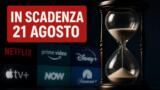 Streaming, 21 agosto: i contenuti in scadenza su Netflix, Prime Video, Disney+ e le altre piattaforme