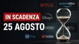 Streaming, 25 agosto: i contenuti in scadenza su Netflix, Prime Video e le altre piattaforme
