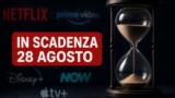 Streaming, 28 agosto: i contenuti in scadenza su Netflix, Prime Video, Disney+ e le altre piattaforme