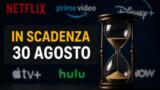 Streaming, 30 agosto: i contenuti in scadenza su Netflix, Prime Video, Disney+ e le altre piattaforme