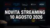 Streaming oggi, 10 agosto: tutte le novità su Netflix, Prime Video, Disney+ e le altre piattaforme