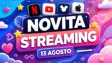 Streaming oggi, 13 agosto: tutte le novità su Netflix, Prime Video, Disney+ e le altre piattaforme