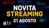 Streaming oggi, 21 agosto: tutte le novità su Netflix, Prime Video, Disney+ e le altre piattaforme