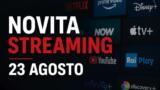 Streaming oggi, 23 agosto: tutte le novità su Netflix, Prime Video, Disney+ e le altre piattaforme