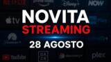 Streaming oggi, 28 agosto 2026: tutte le novità su Netflix, Prime Video, Disney+ e le altre piattaforme