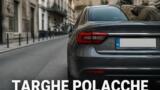 Targhe polacche, cosa succede ora: disdetta RCA estera e reimmatricolazione, la guida