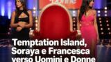 Temptation Island, Soraya e Francesca verso Uomini e Donne