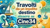 Travolti da un insolito destino stasera su Cine34