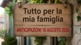 Tutto per la mia famiglia, 10 agosto 2026: anticipazioni puntata di oggi
