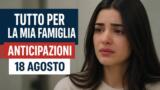 Tutto per la mia famiglia, 18 agosto 2026: anticipazioni puntata di oggi