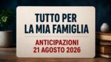 Tutto per la mia famiglia, 21 agosto 2026: anticipazioni puntata di oggi