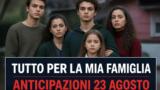 Tutto per la mia famiglia, 23 agosto 2026: anticipazioni puntata di oggi