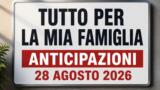 Tutto per la mia famiglia, 28 agosto 2026: anticipazioni puntata di oggi