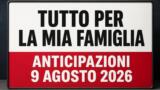 Tutto per la mia famiglia, 9 agosto 2026: anticipazioni puntata di oggi