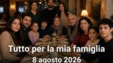 Tutto per la mia famiglia anticipazioni oggi 8 agosto