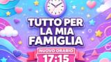 Tutto per la mia famiglia: nuovo orario, inizio alle 17:15