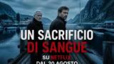 Un sacrificio di sangue su Netflix dal 20 agosto
